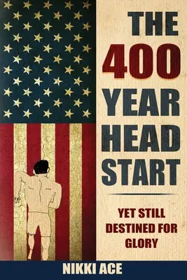 El Comienzo de 400 Años: Todavía Destinada a la Gloria - The 400 Year Head Start: Yet Still Destined for Glory