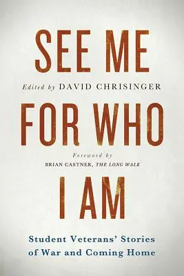 See Me for Who I Am: Historias de guerra y regreso a casa de estudiantes veteranos de guerra - See Me for Who I Am: Student Veterans' Stories of War and Coming Home