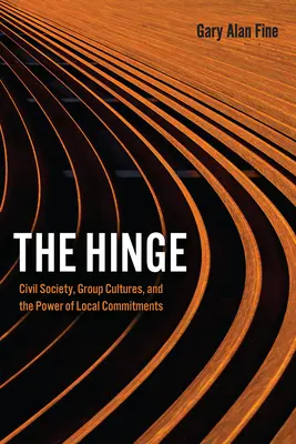 La bisagra: Sociedad civil, culturas de grupo y el poder de los compromisos locales - The Hinge: Civil Society, Group Cultures, and the Power of Local Commitments