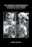 Los encantos matemáticos discretos de Paul Erdos - Una introducción sencilla (Chvatal Vasek (Concordia University Montreal)) - Discrete Mathematical Charms of Paul Erdos - A Simple Introduction (Chvatal Vasek (Concordia University Montreal))