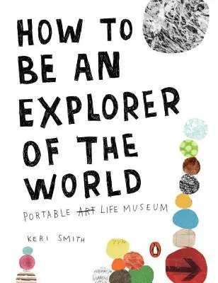 Cómo ser un explorador del mundo Museo de la Vida Portátil - How to Be an Explorer of the World: Portable Life Museum