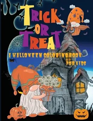 Truco o trato: Un libro para colorear de Halloween para niños a partir de 5 años, ¡Páginas para colorear de Halloween originales y únicas para niños! - Trick or Treat: A Halloween Coloring Book for Kids Age 5 and up, Original and Unique Halloween Coloring Pages For Children!