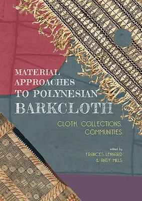 Aproximaciones materiales a la tela de corteza polinesia: Telas, colecciones, comunidades - Material Approaches to Polynesian Barkcloth: Cloth, Collections, Communities