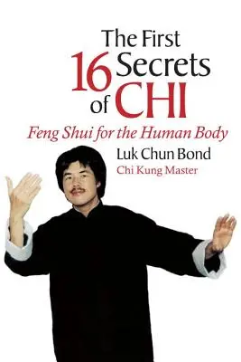 Los primeros 16 secretos del Chi: Feng Shui para el cuerpo humano - The First 16 Secrets of Chi: Feng Shui for the Human Body