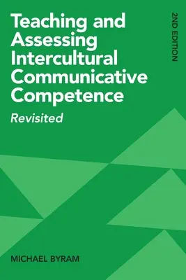 Enseñanza y evaluación de la competencia comunicativa intercultural: Revisited, 2ª edición - Teaching and Assessing Intercultural Communicative Competence: Revisited, 2nd Edition