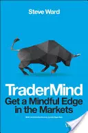 Tradermind: Obtenga una ventaja mental en los mercados - Tradermind: Get a Mindful Edge in the Markets