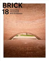 Brick 18: Arquitectura internacional de ladrillo excepcional - Brick 18: Outstanding International Brick Architecture