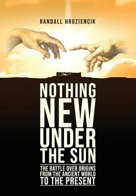 Nada nuevo bajo el sol: La batalla sobre los orígenes desde la Antigüedad hasta nuestros días - 'Nothing New Under the Sun': The Battle Over Origins from the Ancient World to the Present