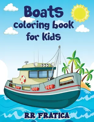 Barcos para colorear: Impresionante Barcos para colorear y libro de actividades para los niños y principiantes con hermosas ilustraciones de barcos, Este libro para colorear - Boats coloring book for kids: Awesome Boats Coloring & Activity Book For Kids and beginners With Beautiful Illustrations Of Boats, This coloring boo