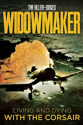 Widowmaker: Vivir y morir con el Corsario - Widowmaker: Living and Dying with the Corsair