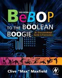 Bebop to the Boolean Boogie: Una guía poco convencional de la electrónica - Bebop to the Boolean Boogie: An Unconventional Guide to Electronics