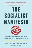 El Manifiesto Socialista: El caso de la política radical en una era de desigualdad extrema - The Socialist Manifesto: The Case for Radical Politics in an Era of Extreme Inequality