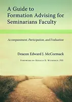 Guía de asesoramiento formativo para profesores de seminario: Acompañamiento, participación y evaluación - A Guide to Formation Advising for Seminary Faculty: Accompaniment, Participation, and Evaluation