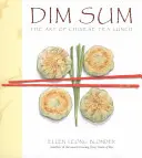 Dim Sum: El arte del té chino: A Cookbook - Dim Sum: The Art of Chinese Tea Lunch: A Cookbook