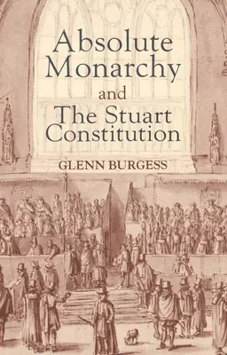 La Monarqua Absoluta y la Constitucin Estuardo - Absolute Monarchy and the Stuart Constitution