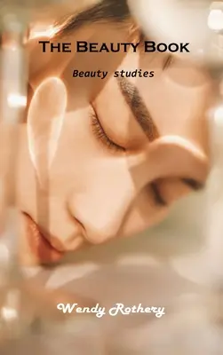 Libro de belleza: Descubrir el mundo de la belleza - Beauty book: Discover the world of beauty