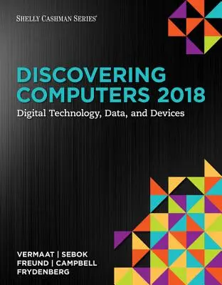 Descubriendo los ordenadores: Tecnología digital, datos y dispositivos - Discovering Computers: Digital Technology, Data, and Devices