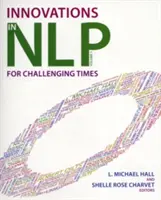 Innovaciones en PNL: Innovaciones para tiempos difíciles - Innovations in Nlp: Innovations for Challenging Times