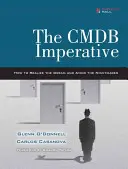 El imperativo Cmdb: cómo hacer realidad el sueño y evitar las pesadillas: Cómo hacer realidad el sueño y evitar las pesadillas - The Cmdb Imperative: How to Realize the Dream and Avoid the Nightmares: How to Realize the Dream and Avoid the Nightmares