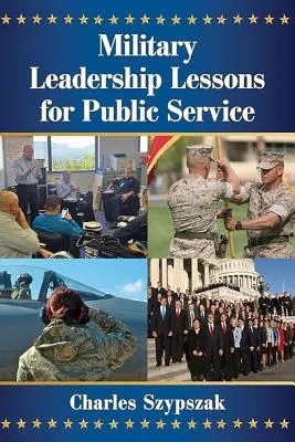 Lecciones de liderazgo militar para el servicio público - Military Leadership Lessons for Public Service