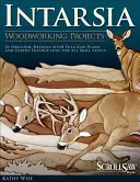 Intarsia: Proyectos de Carpintería [Con Patrones] - Intarsia: Woodworking Projects [With Patterns]