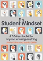 La mentalidad del estudiante: Un juego de herramientas de 30 elementos para cualquiera que esté aprendiendo cualquier cosa - The Student Mindset: A 30-Item Toolkit for Anyone Learning Anything