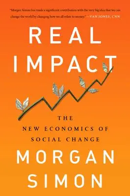 Impacto real: La nueva economía del cambio social - Real Impact: The New Economics of Social Change