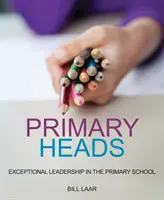 Directores de primaria: Liderazgo excepcional en la escuela primaria - Primary Heads: Exceptional Leadership in the Primary School