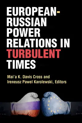 Las relaciones de poder entre Europa y Rusia en tiempos turbulentos - European-Russian Power Relations in Turbulent Times