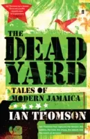 Dead Yard - Cuentos de la Jamaica moderna - Dead Yard - Tales of Modern Jamaica