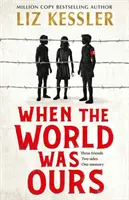 Cuando el mundo era nuestro - Un libro sobre la búsqueda de la esperanza en los tiempos más oscuros - When The World Was Ours - A book about finding hope in the darkest of times