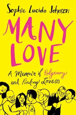 Muchos amores: Memorias sobre el poliamor y la búsqueda del amor - Many Love: A Memoir of Polyamory and Finding Love(s)