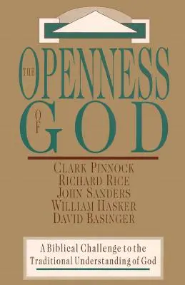 La apertura de Dios: Un desafío bíblico a la concepción tradicional de Dios - The Openness of God: A Biblical Challenge to the Traditional Understanding of God