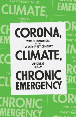 Corona, Clima, Emergencia Crónica: El comunismo de guerra en el siglo XXI - Corona, Climate, Chronic Emergency: War Communism in the Twenty-First Century