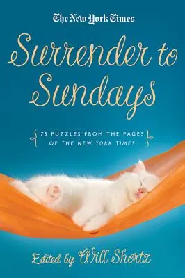 Ríndete a los crucigramas dominicales: 75 crucigramas de las páginas del New York Times - Surrender to Sunday Crosswords: 75 Puzzles from the Pages of the New York Times