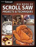 Big Book of Scroll Saw Woodworking (Best of Ssw&c): Más de 60 Proyectos y Técnicas para Calado, Intarsia y Otras Manualidades con Sierra de Marquetería - Big Book of Scroll Saw Woodworking (Best of Ssw&c): More Than 60 Projects and Techniques for Fretwork, Intarsia & Other Scroll Saw Crafts