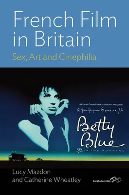 French Film in Britain: Sexo, arte y cinefilia - French Film in Britain: Sex, Art and Cinephilia