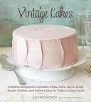 Vintage Cakes: Recetas intemporales de cupcakes, flips, rollitos, layer, angel, bundt, chiffon y icebox cakes para los golosos de hoy en día - Vintage Cakes: Timeless Recipes for Cupcakes, Flips, Rolls, Layer, Angel, Bundt, Chiffon, and Icebox Cakes for Today's Sweet Tooth