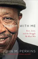 Sueña conmigo: Raza, amor y la lucha que debemos ganar - Dream with Me: Race, Love, and the Struggle We Must Win