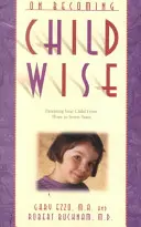 Cómo ser un buen niño: Cómo educar a su hijo de 3 a 7 años - On Becoming Childwise: Parenting Your Child from 3 to 7 Years