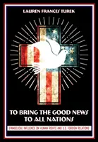 Llevar la Buena Nueva a todas las naciones: La influencia evangélica en los derechos humanos y las relaciones exteriores de Estados Unidos - To Bring the Good News to All Nations: Evangelical Influence on Human Rights and U.S. Foreign Relations