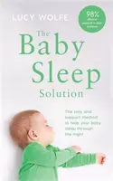 Solución para el sueño del bebé - El método de permanencia y apoyo para ayudar a tu bebé a dormir toda la noche - Baby Sleep Solution - The stay-and-support method to help your baby sleep through the night