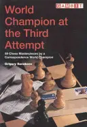 Campeón del mundo al tercer intento - 59 obras maestras de ajedrez de un campeón del mundo por correspondencia - World Champion at the Third Attempt - 59 Chess Masterpieces by a Correspondence World Champion