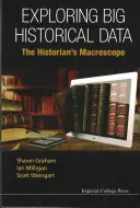 Explorar los grandes datos históricos: El macroscopio del historiador - Exploring Big Historical Data: The Historian's Macroscope