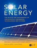 Energía solar: Física e ingeniería de la conversión, tecnologías y sistemas fotovoltaicos - Solar Energy: The Physics and Engineering of Photovoltaic Conversion, Technologies and Systems