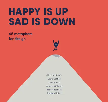 Feliz es arriba, triste es abajo: 65 metáforas para el diseño - Happy Is Up, Sad Is Down: 65 Metaphors for Design