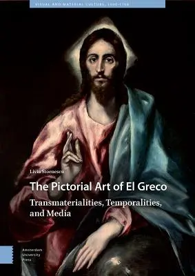 El arte pictórico de El Greco: transmaterialidades, temporalidades y soportes - The Pictorial Art of El Greco: Transmaterialities, Temporalities, and Media