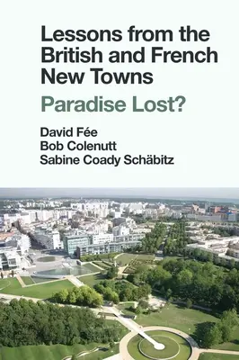 Lecciones de las Nuevas Ciudades británicas y francesas: ¿Paraíso perdido? - Lessons from the British and French New Towns: Paradise Lost?