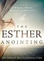 La Unción de Ester - The Esther Anointing