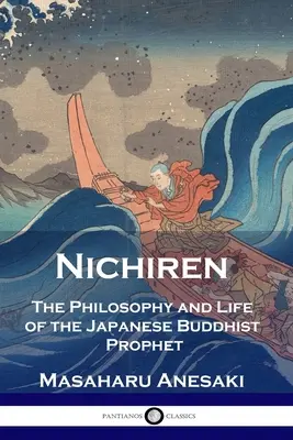 Nichiren: Filosofía y vida del profeta budista japonés - Nichiren: The Philosophy and Life of the Japanese Buddhist Prophet